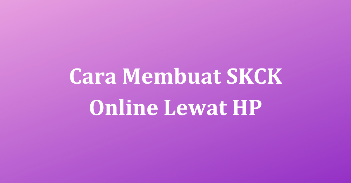 Cara Membuat SKCK Online Lewat HP Mudah Dan Cepat TrueBlueKentucky